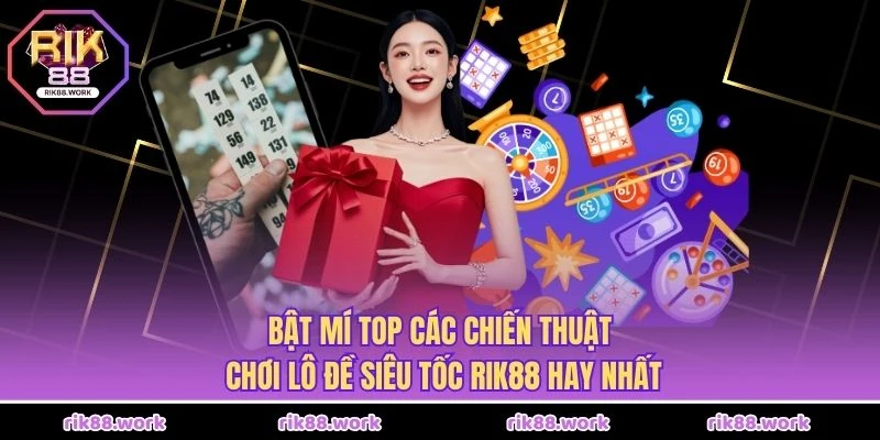 Bật mí top các chiến thuật chơi lô đề siêu tốc Rik88 hay nhất