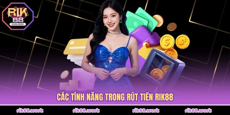 Các tính năng trong rút tiền Rik88