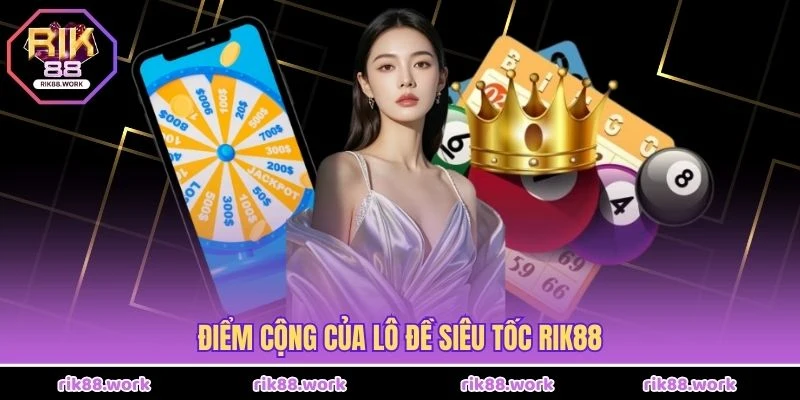 Điểm cộng của lô đề siêu tốc Rik88