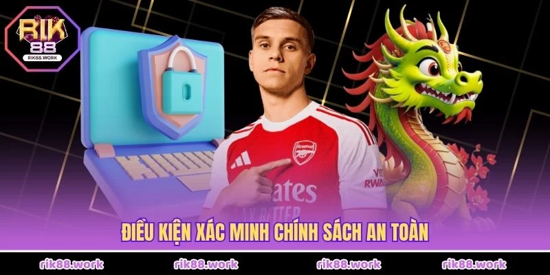 Điều kiện xác minh chính sách an toàn