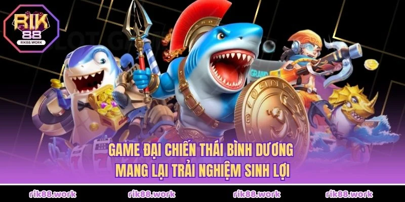 Game Đại Chiến Thái Bình Dương mang lại trải nghiệm sinh lợi