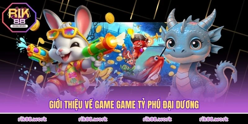 Giới thiệu về game Game Tỷ Phú Đại Dương