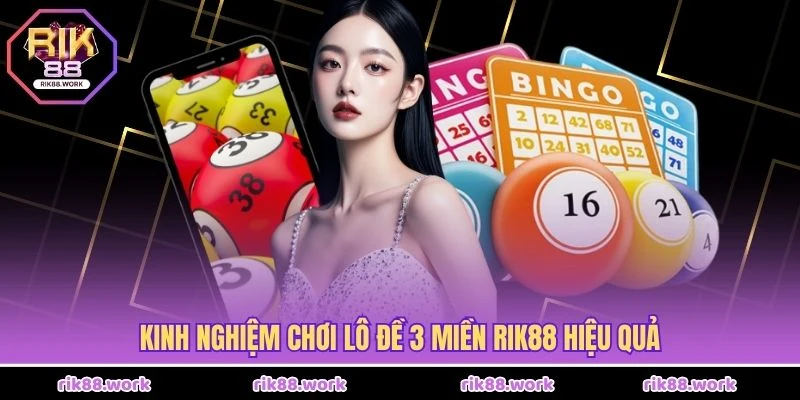Kinh nghiệm chơi lô đề 3 miền Rik88 hiệu quả
