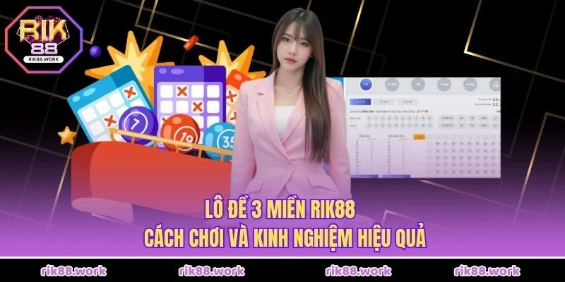 Lô Đề 3 Miền Rik88