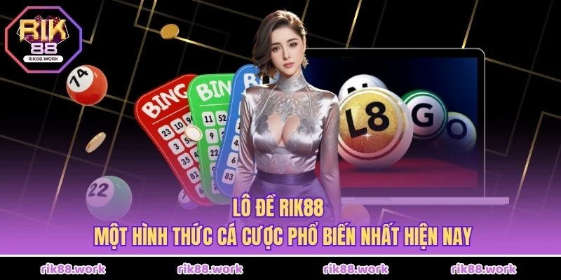 Lô đề Rik88 - Một hình thức cá cược phổ biến nhất hiện nay