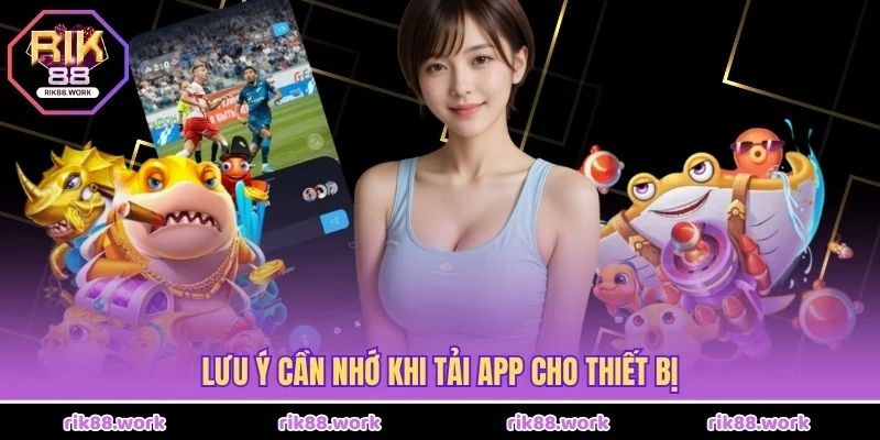 Lưu ý cần nhớ khi tải app cho thiết bị