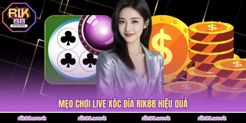 Mẹo chơi Live Xóc Đĩa Rik88 hiệu quả