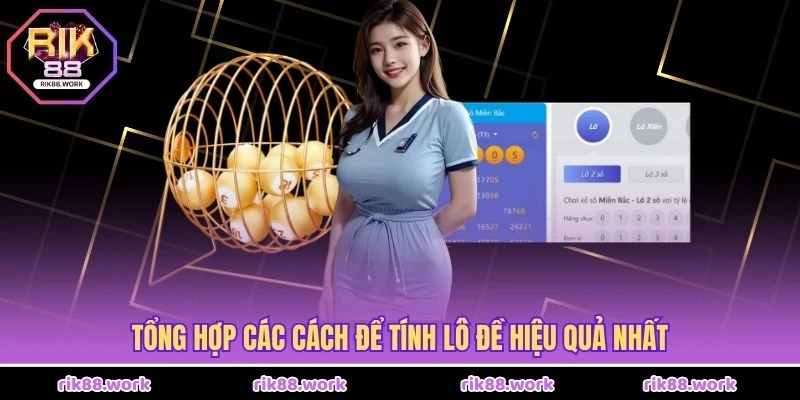 Tổng hợp các cách để tính lô đề hiệu quả nhất